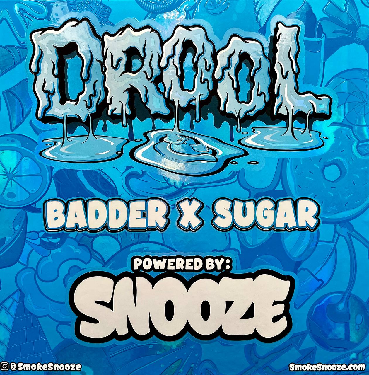 Snooze-Drool-badder-x-suger